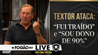 FOGÃONET LIVE: TEXTOR DIZ QUE FOI TRAIDO PELO CLUBE SOCIAL | BOTAFOGO MAPEIA REFORÇOS