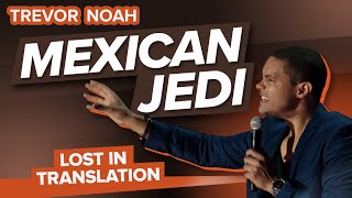 &quot;Mexican Jedi&quot; - Trevor Noah - (Lost In Translation) RE-RELEASE