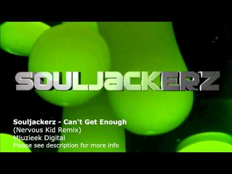 Souljackerz - Can't Get Enough (Nervous Kid Remix)