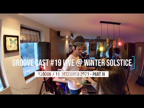 AL3X Live @ Groove Cast #19, Winter Solstice, Dec 2021 - Part IV [Tech House]