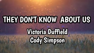 Victoria Duffield - They Don&#39;t Know About Us feat. Cody Simpson (Lyrics)