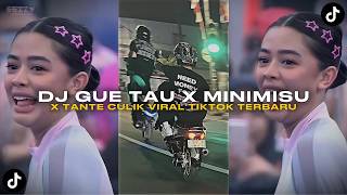 Download lagu DJ GUE TAU X MINIMISU X TANTE CULIK AKU VIRAL TIKTOK mp3