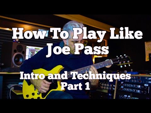 How To Play Like Joe Pass Part 1: Introduction and Techniques