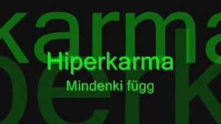 Video thumbnail of "Hiperkarma - Mindenki függ"