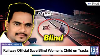 Railway Official Save Blind Woman’s Child on Tracks
