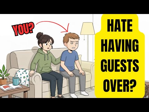 Don't Like Having Guests Over? (Psychology Explained)