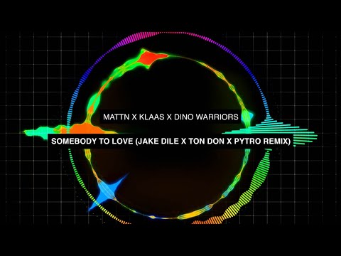 MATTN x Klaas x Dino Warriors - Somebody To Love (Jake Dile x Ton Don x Pytro Remix)