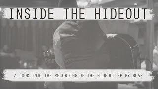Inside The Hideout: a look into the recording of the Hideout EP by bcap