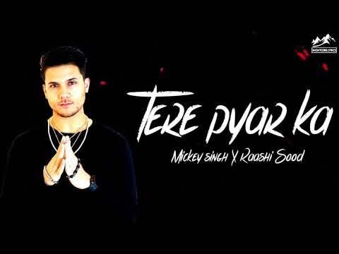 Tere pyar ka Lyrics | Mickey Singh & Raashi Sood