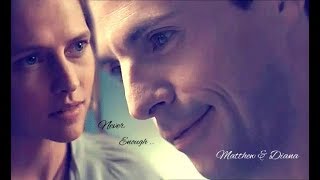 A Discovery Of Witches ~ ⚜Matthew &amp; Diana⚜ ~ Never Enough