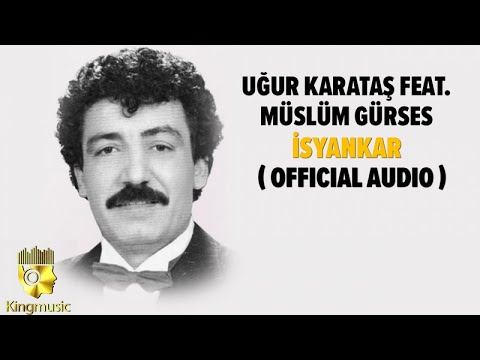 Uğur Karataş Ft. Müslüm Gürses - İsyankar - ( Official Audio )