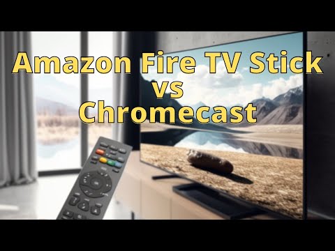 Amazon Fire TV Stick vs Chromecast