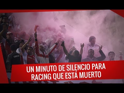 "Un minuto de silencio para Racing que está muerto - Hinchada de River" Barra: Los Borrachos del Tablón • Club: River Plate