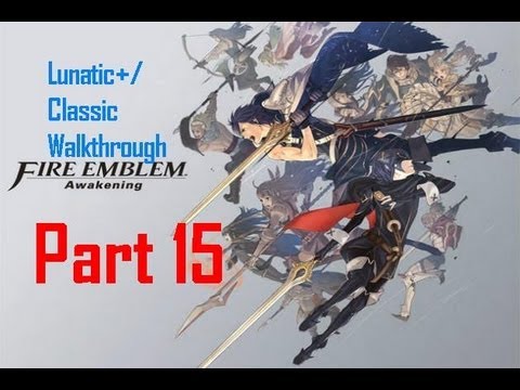 Fire Emblem: Awakening Lunatic+/Classic Walkthrough (Part 15) Chapter 10 Renewal