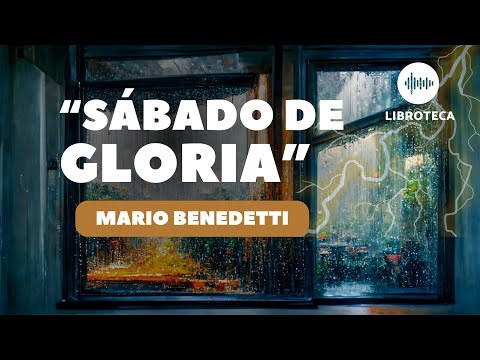 "Sábado de Gloria", de Mario Benedetti | cuento completo | AUDIOCUENTO/AUDIOLIBRO | Voz humana