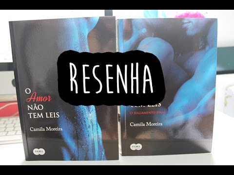 Resenha O amor no tem leis & O amor no tem leis: O julgamento final - Camila Moreira