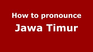 How to pronounce Jawa Timur