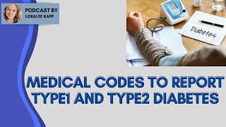 Medical Codes to Report Type1 and Type2 Diabetes
