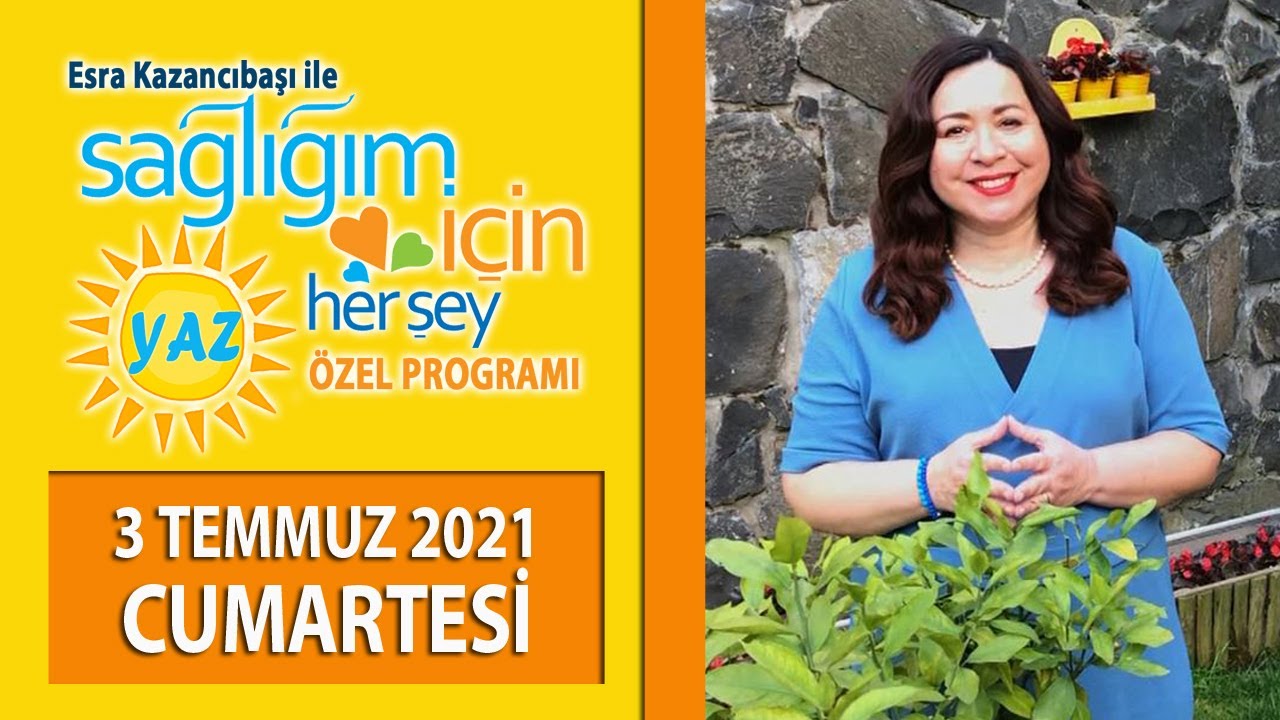 Sağlığım İçin Herşey 3 Temmuz Cumartesi Programı