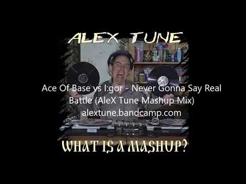 Ace Of Base vs I​:​gor - Never Gonna Say Real Battle (AleX Tune Mashup Mix)