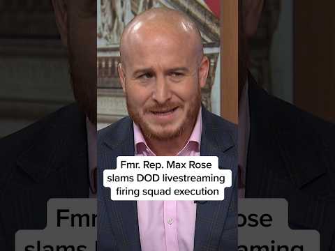 Fmr. Rep. Max Rose slams DOD livestreaming firing squad execution