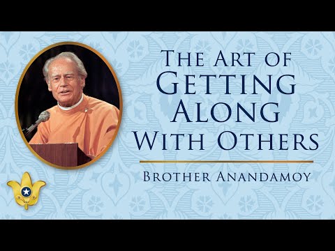 The Art of Getting Along With Others | Brother Anandamoy