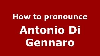 How to pronounce Antonio Di Gennaro
