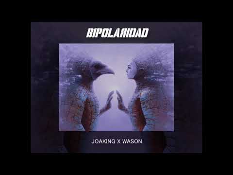 Wason X Joaking - ¿bipolaridaD!
