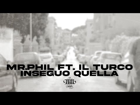 MR.PHIL ft.  IL TURCO - INSEGUO QUELLA