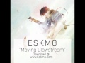ESKMO "Moving Glowstream" (Ninja Tune) 