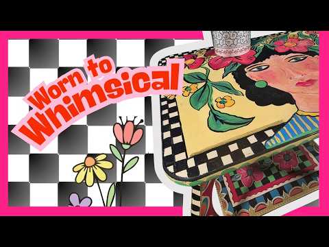 From Forgotten to Fabulous - Worn to Whimsical