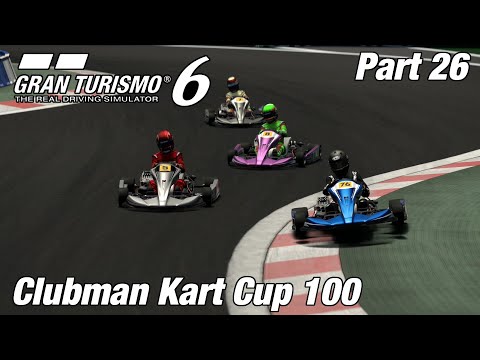 Gran Turismo 6 | Clubman Kart Cup 100 | Let's Play Ep. 26