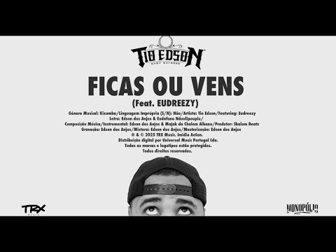 Tio Edson - Ficas ou Vens (Ft. Eudreezy) [Vídeo_Letra]
