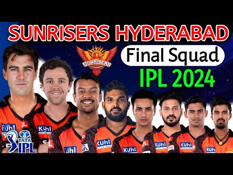IPL 2024 - Sunrisers Hyderabad Full & Final Squad | Sunrisers Hyderabad Final Squad IPL 2024 | SRH |