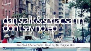 Dan Stark & Sertac Sahin - Don't Say No (Original Mix)