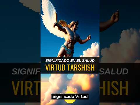 VIRTUD TARSHISH. Significado en la Salud