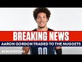 BREAKING: Aaron Gordon Traded to the Denver Nuggets | CBS Sports HQ