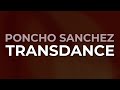 Poncho Sanchez - Transdance (Official Audio)
