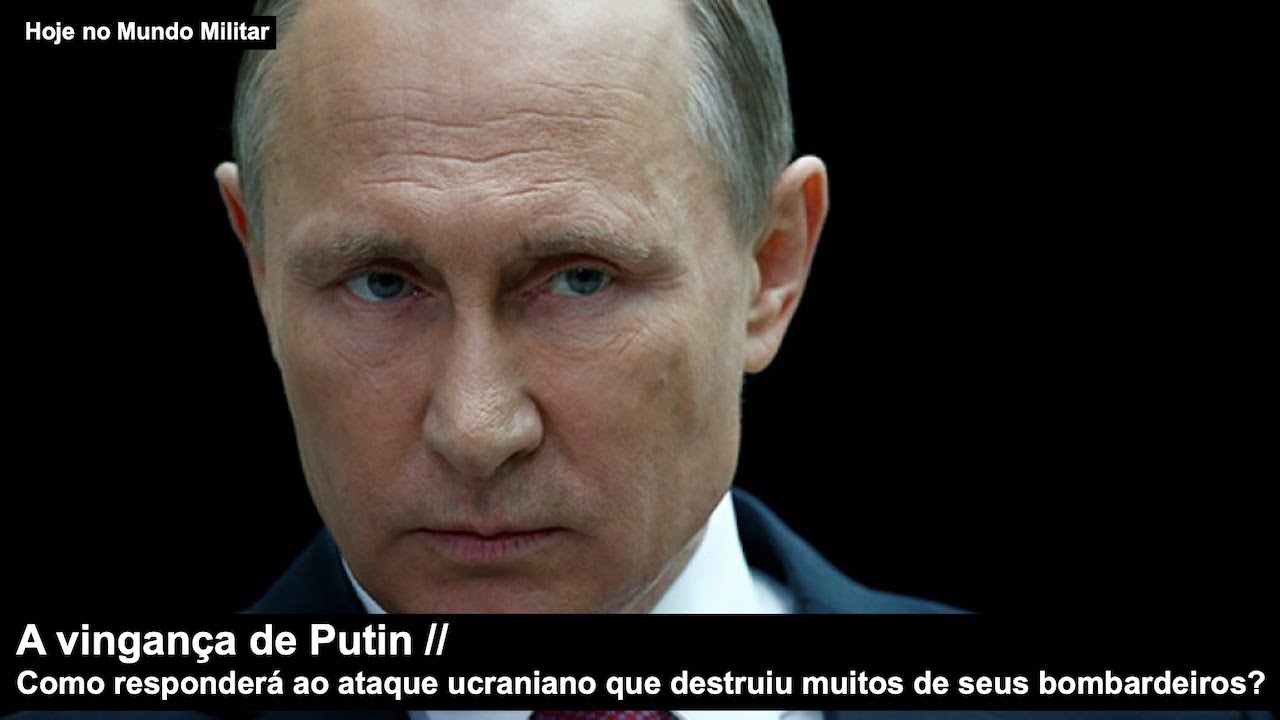 A vingança de Putin – Como responderá ao ataque ucraniano que destruiu muitos de seus bombardeiros?