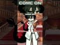 COME ON BE MY BABY COME ON Gacha Capcut Gachalife