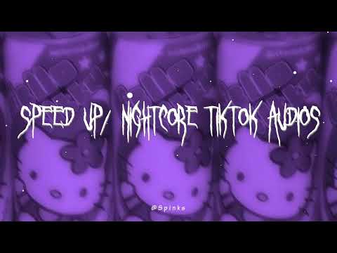 speed up/nightcore tiktok audios ♡ pt. 267
