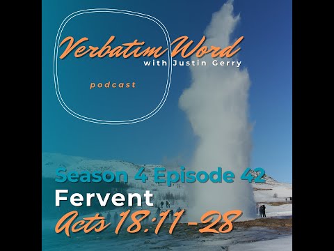 VERBATIM WORD S4E48 Acts 18:11-28 FERVENT