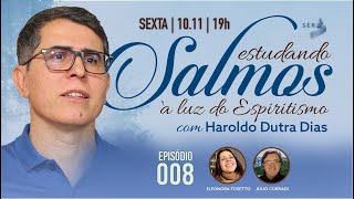 #SALMOS | 008 | Estudando Salmos à Luz do Espiritismo — Haroldo Dutra Dias