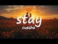 Cueshe Stay Lyrics