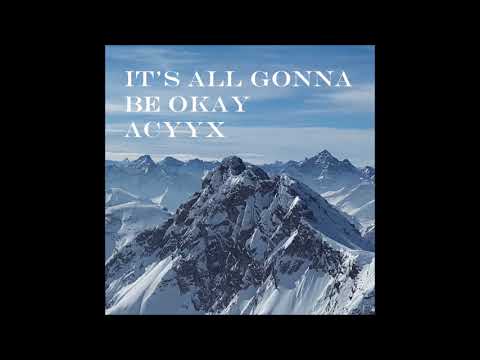 download lagu mp3 mp4 Acyyx Its All Gonna Be Okay, download mp3 Acyyx Its All Gonna Be Okay free download, download mp3 Acyyx Its All Gonna Be Okay