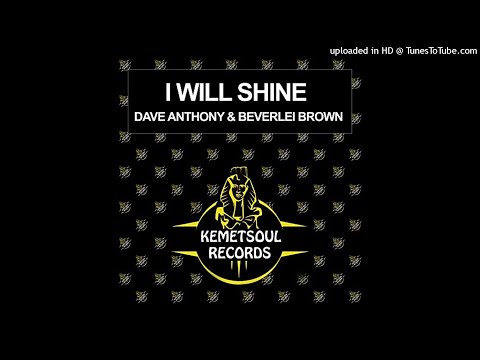 Dave Anthony & Beverlei Brown - I Will Shine [Kemet Soul Records]
