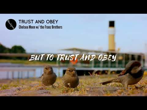 TRUST AND OBEY (Lyrics) | Chelsea Moon with The Franz Brothers
