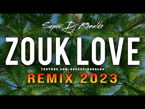 Zouk Love Remix 2023 - Super Dj Ronaldo #1