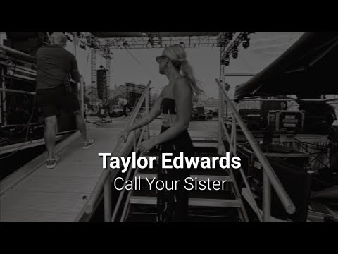 Taylor Edwards - Call Your Sister (lyrics)