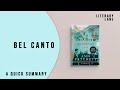BEL CANTO by Ann Patchett | A Quick Summary